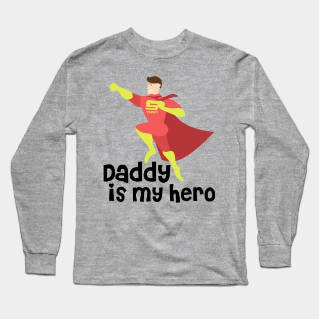 Daddy is My Hero Long Sleeve T-Shirt by MiniMoosePrints